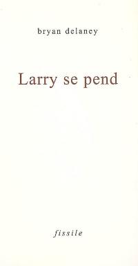 Larry se pend