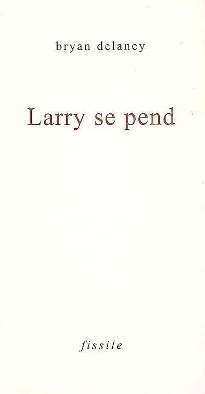 Larry se pend