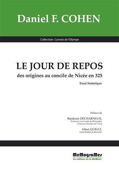 Le jour de repos : des origines au concile de Nicée en 325 : essai historique