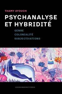 Psychanalyse et hybridité : genre, colonialité, subjectivations