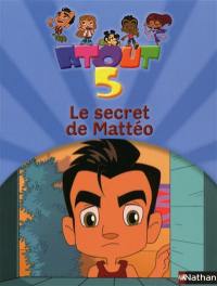 Atout 5. Le secret de Mattéo