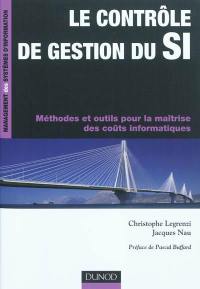 Le contrôle de gestion du SI : méthodes et outils pour la maîtrise des coûts informatiques