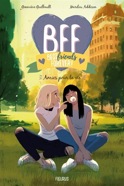 BFF best friends forever!. Vol. 10. Amies pour la vie