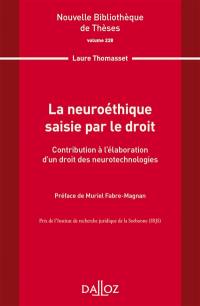 La neuroéthique saisie par le droit : contribution à l'élaboration d'un droit des neurotechnologies