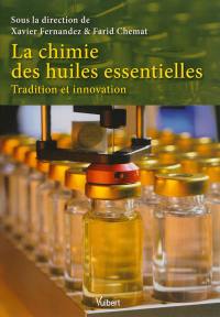 La chimie des huiles essentielles : tradition et innovation