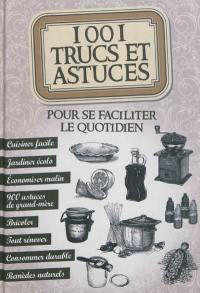 1.001 trucs et astuces pour se faciliter le quotidien