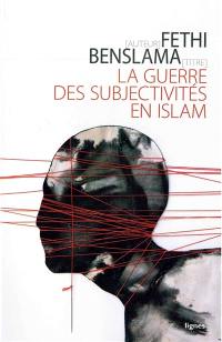 La guerre des subjectivités en islam