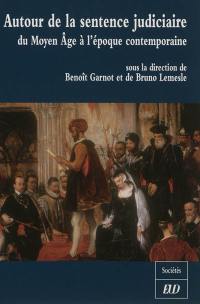 Autour de la sentence judiciaire : du Moyen Age à l'époque contemporaine