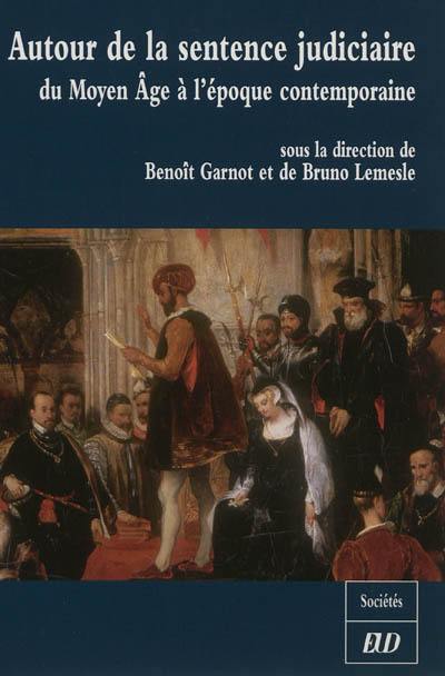 Autour de la sentence judiciaire : du Moyen Age à l'époque contemporaine