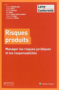 Risques produits : manager les risques juridiques et les responsabilités