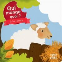 Qui mange quoi ? : à la ferme