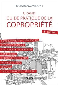 Grand guide pratique de la copropriété : administration et organisation, assemblée générale, assurances et les charges...