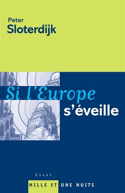 Si l'Europe s'éveille : réflexions sur le programme d'une puissance mondiale à la fin de l'ère de son absence politique