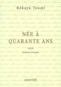 Née à quarante ans