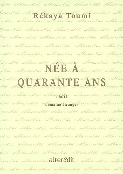 Née à quarante ans