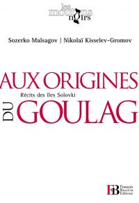 Aux origines du goulag : récits des îles Solovki