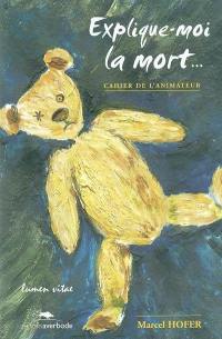 Explique-moi la mort... : cahier de l'animateur