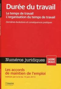 Liaisons sociales. Numéros juridiques. Durée du travail : le temps de travail, l'organisation du temps de travail : dernières évolutions et conséquences pratiques