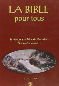 La Bible pour tous : initiation à la Bible de Jérusalem : notes et commentaires