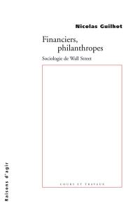 Financiers, philanthropes : sociologie de Wall Street