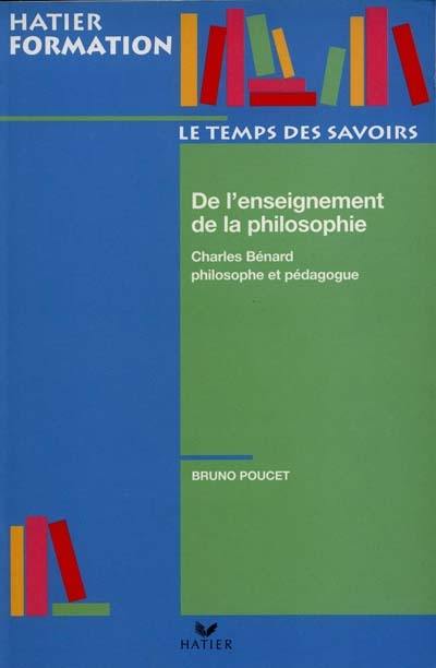 L'enseignement de la philosophie : Charles Bénard, philosophe et pédagogue