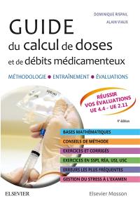 Guide du calcul de doses et de débits médicamenteux : méthodologie, entraînement, évaluations