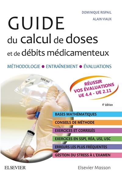 Guide du calcul de doses et de débits médicamenteux : méthodologie, entraînement, évaluations