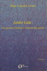 André Gide : les gestes d'amour et l'amour des gestes