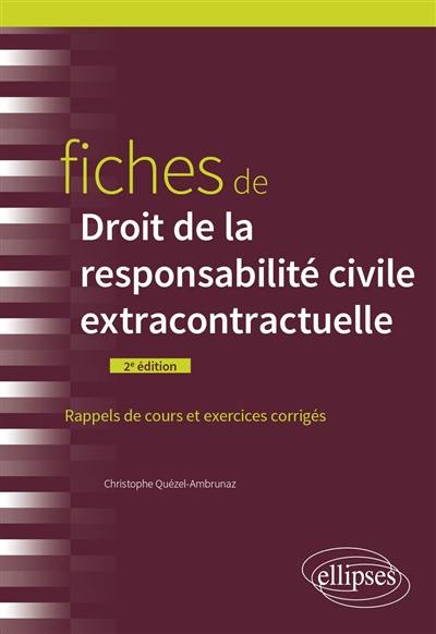 Fiches de droit de la responsabilité civile extracontractuelle : rappels de cours et exercices corrigés Fiches de droit de la responsabilité civile extracontractuelle : rappels de cours et exercices corrigés