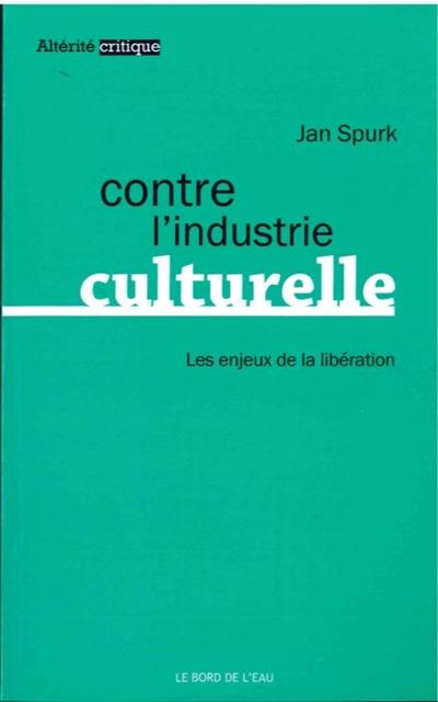 Contre l'industrie culturelle : les enjeux de la libération