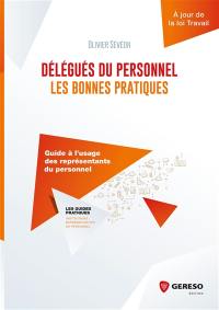 Délégués du personnel : les bonnes pratiques : guide à l'usage des représentants du personnel