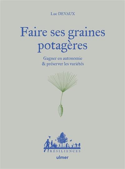 Faire ses graines potagères : gagner en autonomie & préserver les variétés