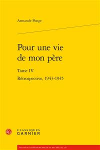 Pour une vie de mon père. Vol. 4. Rétrospective, 1943-1945