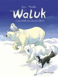 Waluk. Vol. 2. La route du grand chien