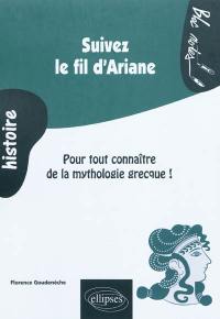 Suivez le fil d'Ariane : pour tout connaître de la mythologie grecque !