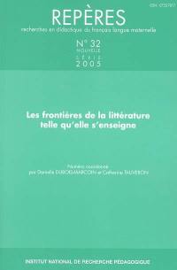 Repères : recherches en didactique du français langue maternelle, n° 32. Les frontières de la littérature telle qu'elle s'enseigne