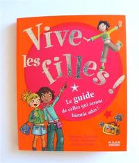 Vive les filles ! : le guide de celles qui seront bientôt ados