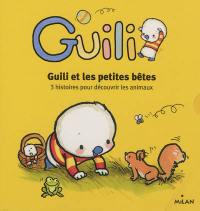 Guili et les petites bêtes : 3 histoires pour découvrir les animaux