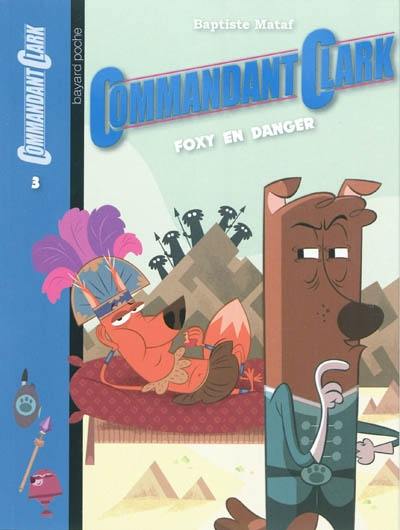 Commandant Clark. Vol. 3. Foxy en danger