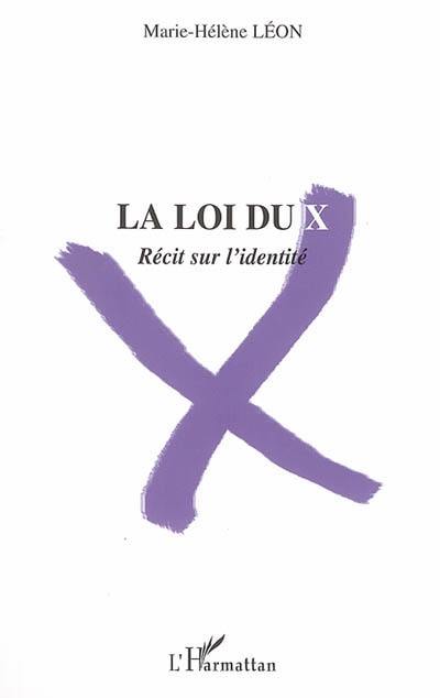 La loi du X : récit sur l'identité