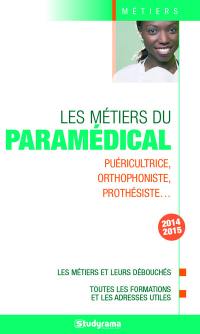 Les métiers du paramédical : puéricultrice, orthophoniste, prothésiste... : les métiers et leurs débouchés, toutes les formations et les adresses utiles