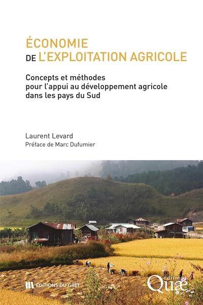 Economie de l'exploitation agricole : concepts et méthodes pour l'appui au développement agricole dans les pays du Sud