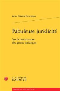 Fabuleuse juridicité : sur la littérarisation des genres juridiques