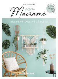 Macramé suspensions végétales : 15 créations, 300 photos en pas à pas