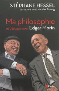 Ma philosophie : entretiens avec Nicolas Truong et dialogue avec Edgar Morin