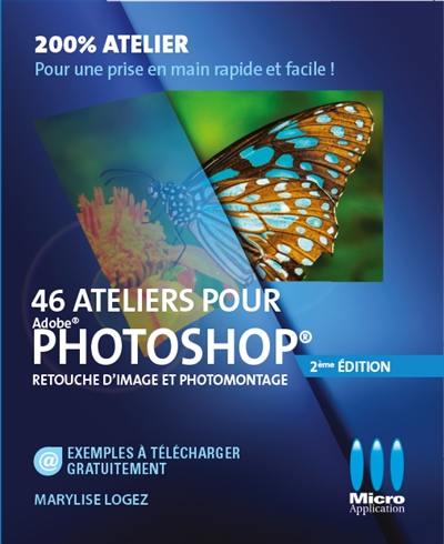 46 ateliers pour Adobe Photoshop : retouche d'images et photomontage