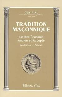 Tradition maçonnique : le rite écossais ancien et accepté : symbolisme et alchimie