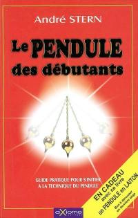 Le pendule des débutants : guide pratique pour s'initier à la technique du pendule