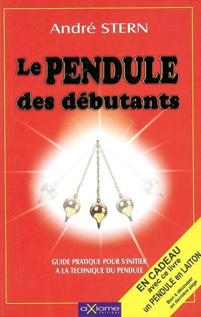 Le pendule des débutants : guide pratique pour s'initier à la technique du pendule