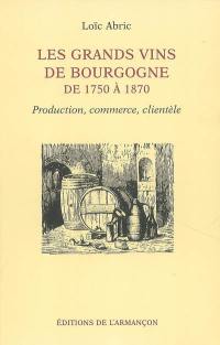 Les grands vins de Bourgogne de 1750 à 1870 : production, commerce, clientèle